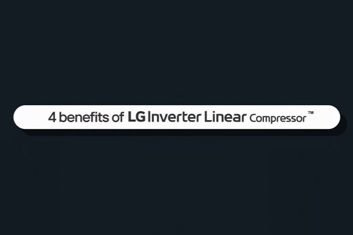 Este é um vídeo dos quatro benefícios do LG Inverter Linear Compressor™ 