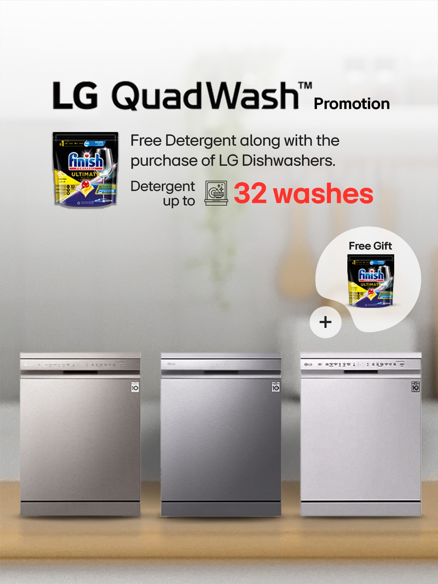 LG Quad Wash TM Promotion, Free Detergent along with the purchase of LG Dishwashers . Detergent up to 32 Washes
