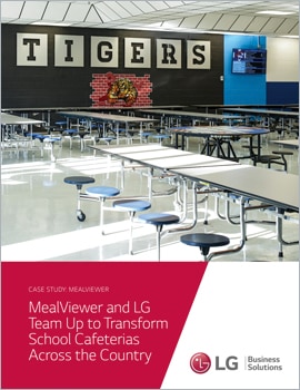 Case Study MealViewer and LG Team Up to Transform School Cafeterias Across the Country