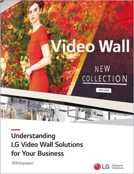 Whitepaper Understanding LG Video Wall Solutions for Your Business