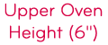 Upper Oven Height (6")