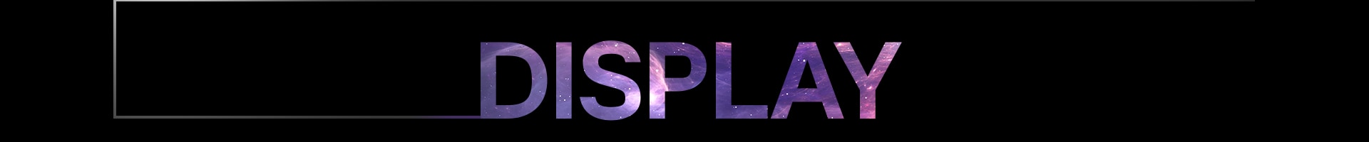 Display is written in capital letters.