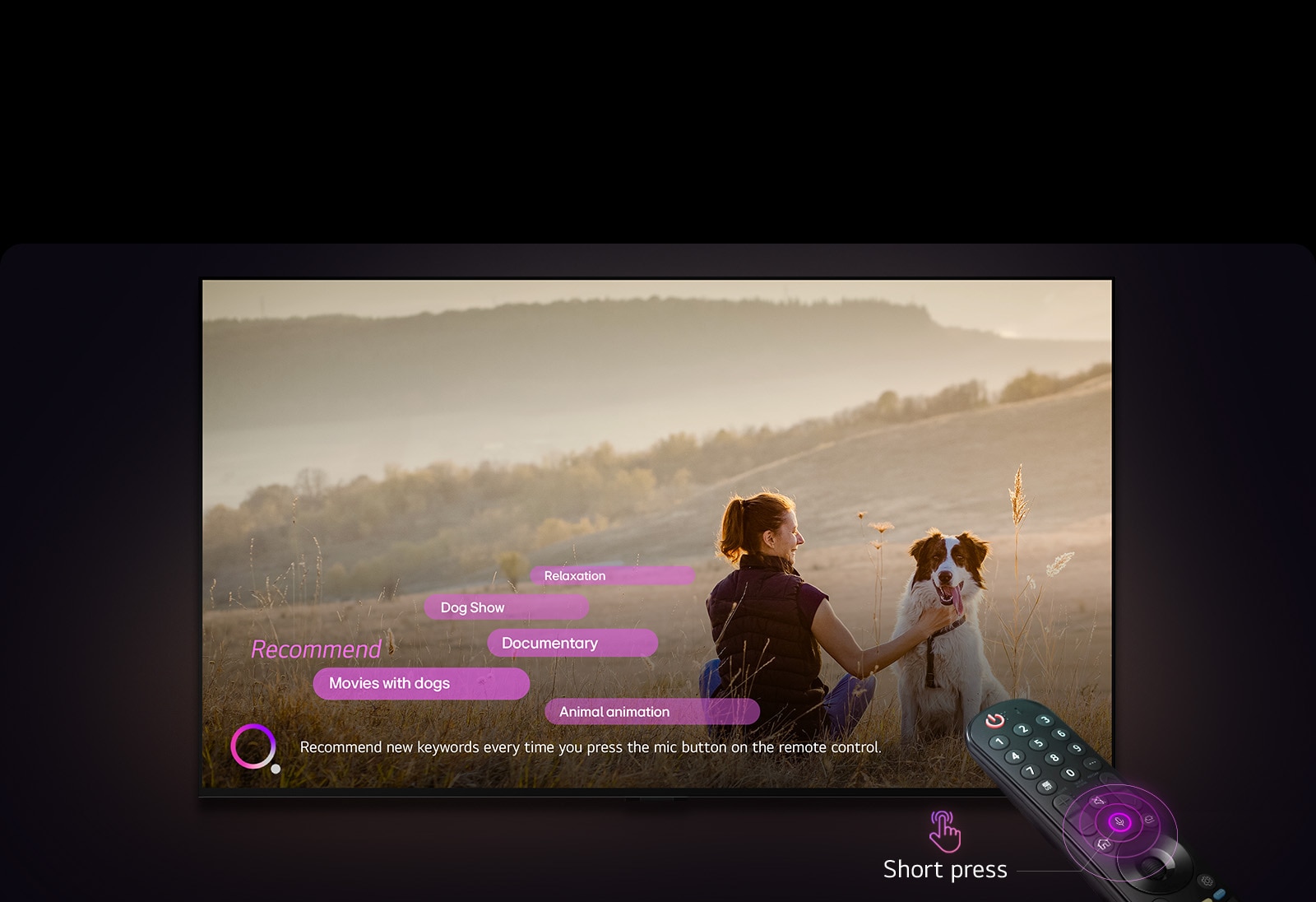 An LG TV displays an image of a woman and a dog in a vast field. At the bottom of the screen, the text "Recommend new keywords every time you press the mic button on the remote control" is displayed next to a pink-purple circle graphic. Pink bars show the following keywords: Movies with dogs, Dog, Autumn, Relaxation, Friendship. In front of the LG TV, the LG Magic Remote is pointed toward the TV with neon purple concentric circles around the mic button. Next to the remote, a graphic of a finger pressing a button and the text "Short press" is displayed.