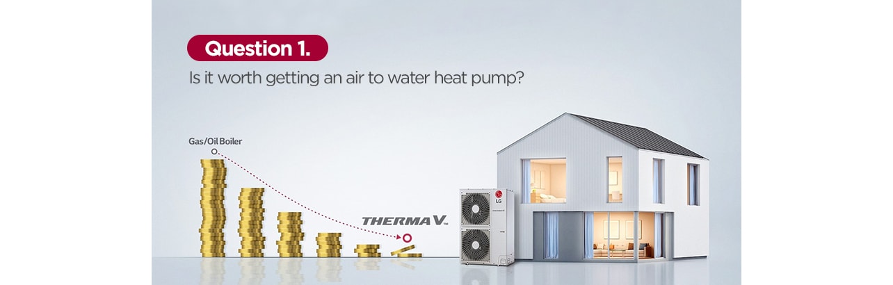 Question 1. Is it worth getting an air source heat pump?