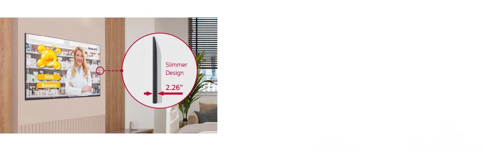 The UN662M TV is harmoniously installed on the hospital room’s wall, and the side view is enlarged to show that it has become thinner.