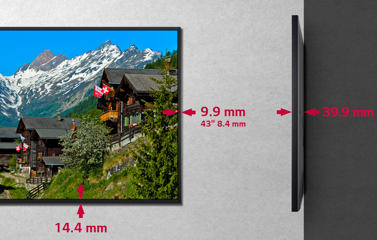 Narrow Bezel & Slim Depth.