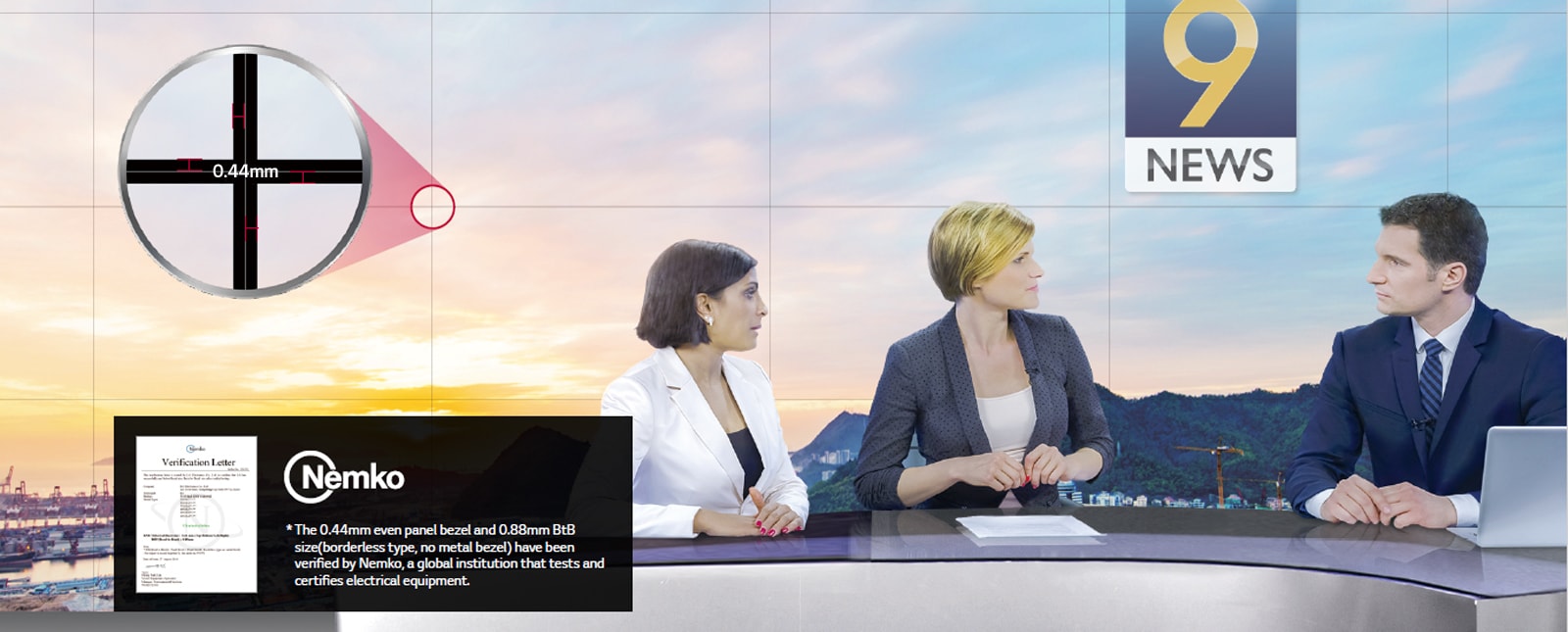 The screening wall behind the news desk is composed of a video wall that consist of extremely thin bezels.