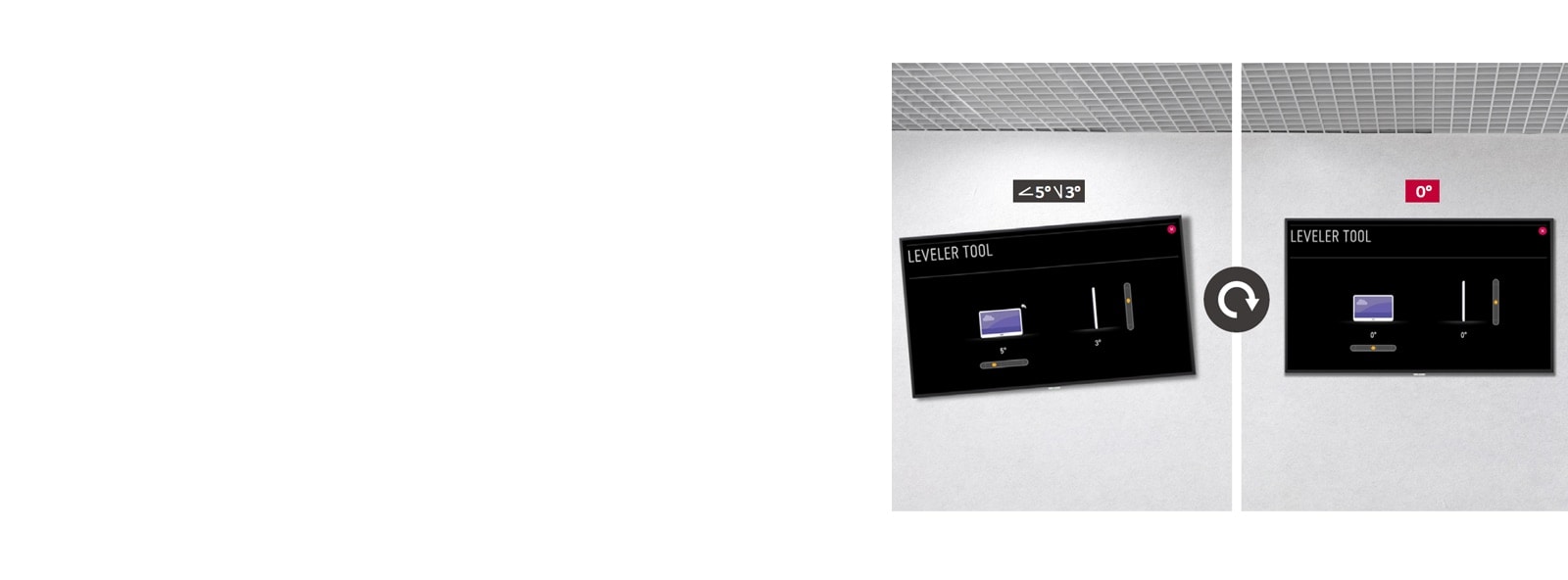 Signage can be installed more precisely through the horizontal sensor.