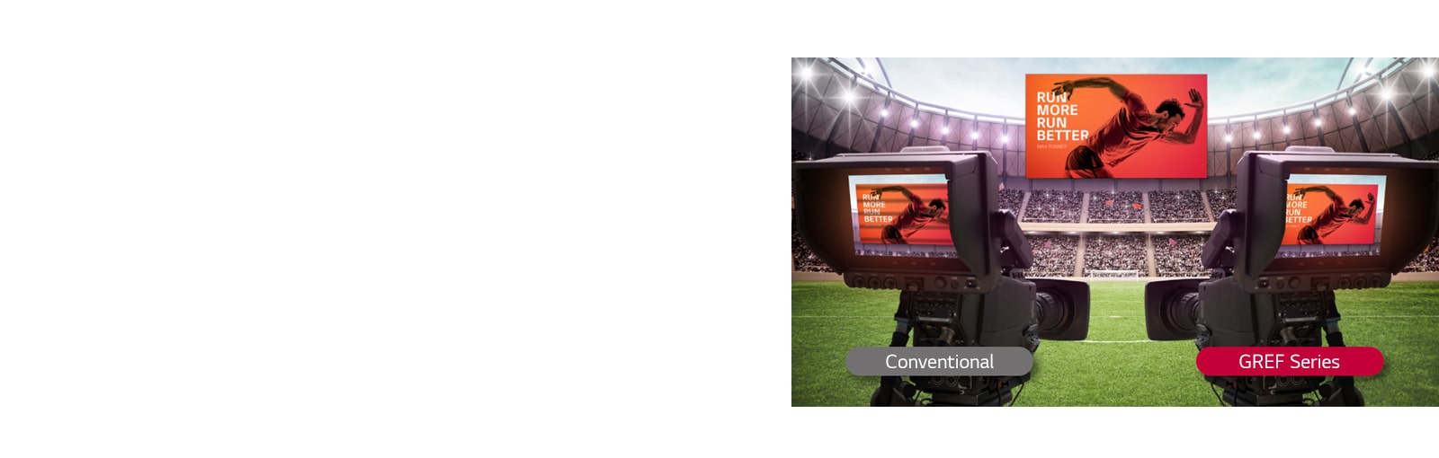 The large LED screen close to the stadium’s stands is being filmed with camera. Although the content is identical, the conventional screen shows black bars while the GREF series is clearly visible just like the original screen.
