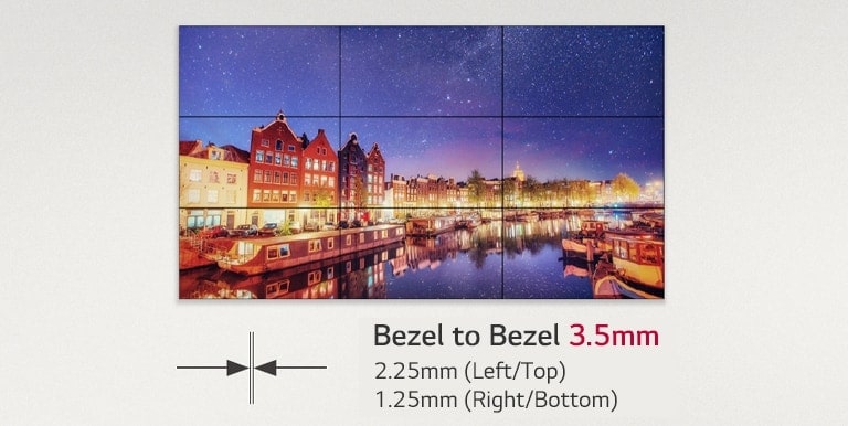 The ultra narrow bezel provides immersive images continuously.