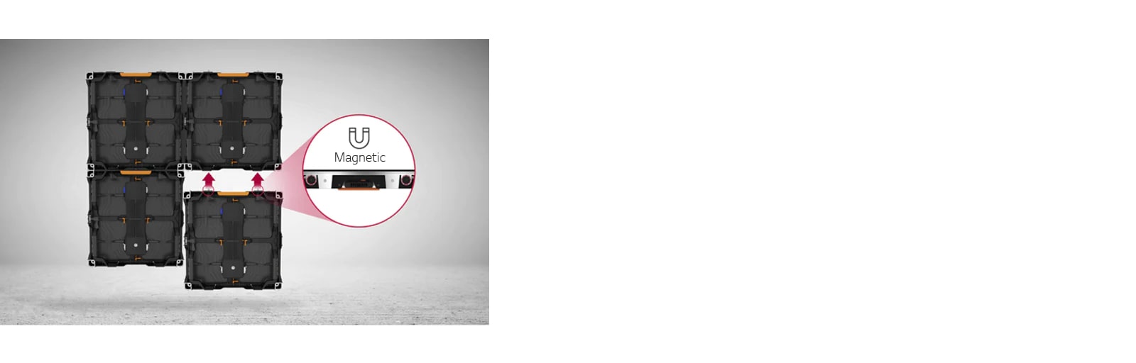 The LED cabinets can be easily attached through magnets.