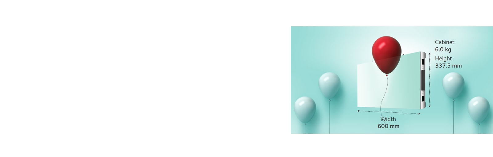 Shows that the cabinet is light with a balloon.