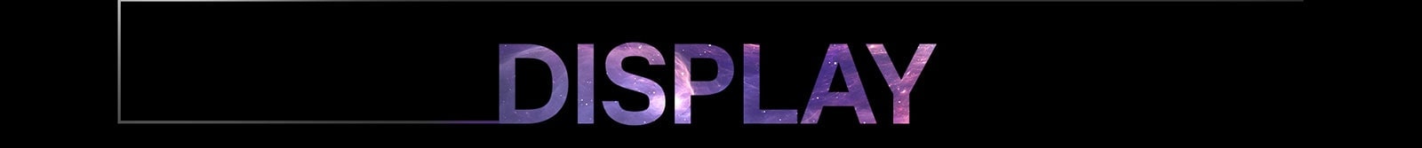 كلمة "DISPLAY" بحروف كبيرة ومتدرجة الألوان في المنتصف، على خلفية داكنة مع إطار رفيع ممتد من الجهة اليسرى.	