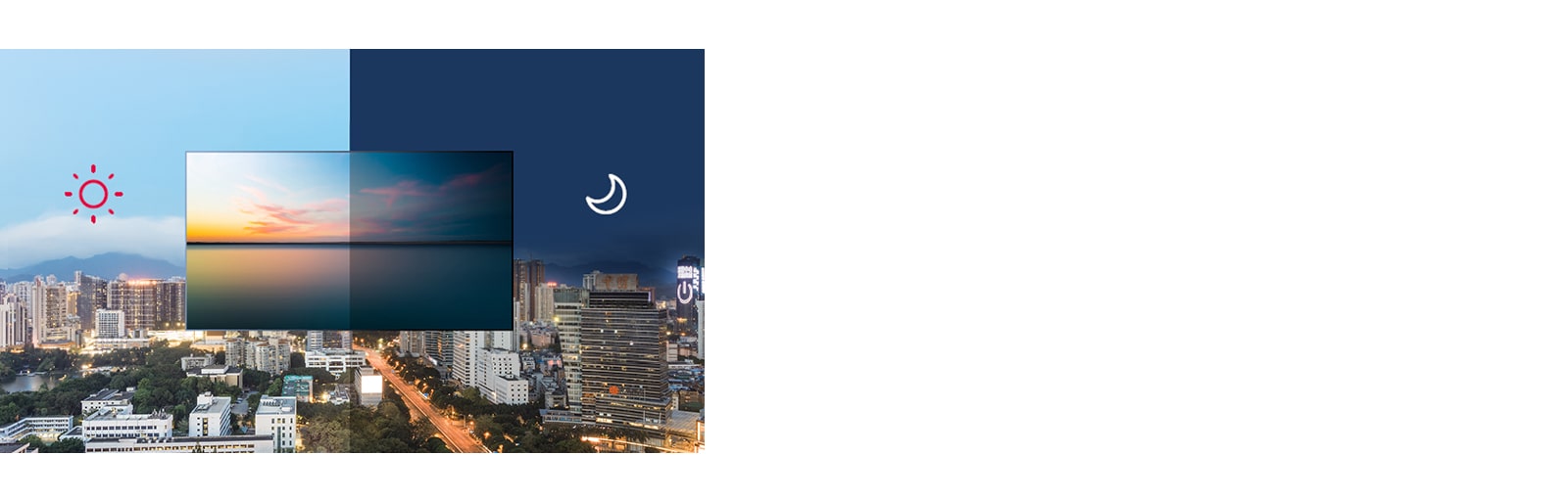 تعرض الصورة اليسرى شاشة ساطعة مع مشهد نهاري، بينما تعرض الصورة اليمنى شاشة خافتة مع مشهد مسائي. وهذا يوضح توفير الطاقة من خلال ضبط السطوع التلقائي بناءً على البيئة المحيطة.