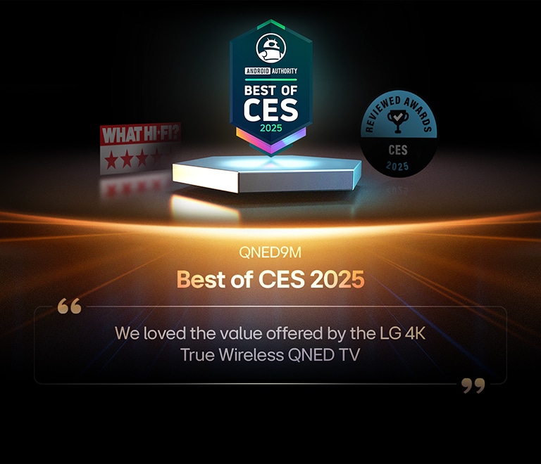 Award for the QNED9M from Android Authority. Best of CES 2025 citation. Excerpt from their review reads, we love the value offered by the LG 4K True Wireless QNED TV.
