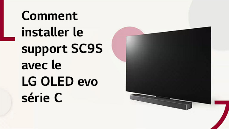 Cette vidéo montre comment installer le support SC9S avec LG OLED C2/C3. Cliquez pour visionner.