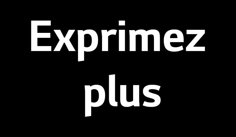 Exprimez plus