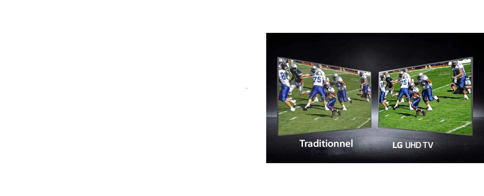 Image de joueurs jouant sur un terrain de football illustrée sur deux écrans. L’un est un écran conventionnel et l’autre un téléviseur UHD.