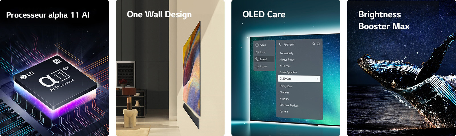 Processeur alpha 11 AI 4K de LG sur une carte mère, émettant des lumières violettes et roses.	  One Wall Design de LG OLED G4 et barre de son LG montés à plat contre le mur dans un espace habitable moderne.  TV OLED avec menu OLED Care sélectionné dans le menu d'assistance affiché à l'écran.  Brightness Booster Max avec une image de baleine sautant hors de l'eau devant un ciel nocturne étoilé. 