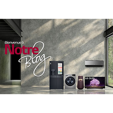 Découvrez les avantages de vos produits LG sur notre blog