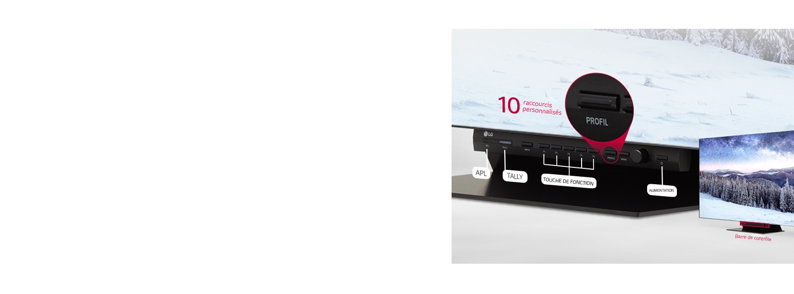 Il est facile à configurer grâce à une barre de contrôle équipée de diverses fonctions telles que APL, TALLY, Touches de fonction, Marche/Arrêt, et une touche de profil qui permet d’utiliser 10 raccourcis personnalisés.