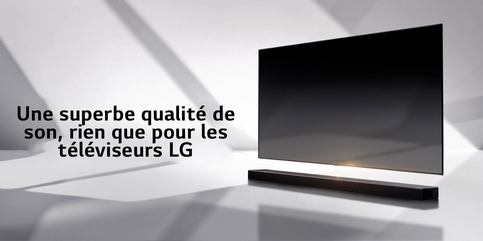 Une superbe qualité de son, rien que pour les téléviseurs LG