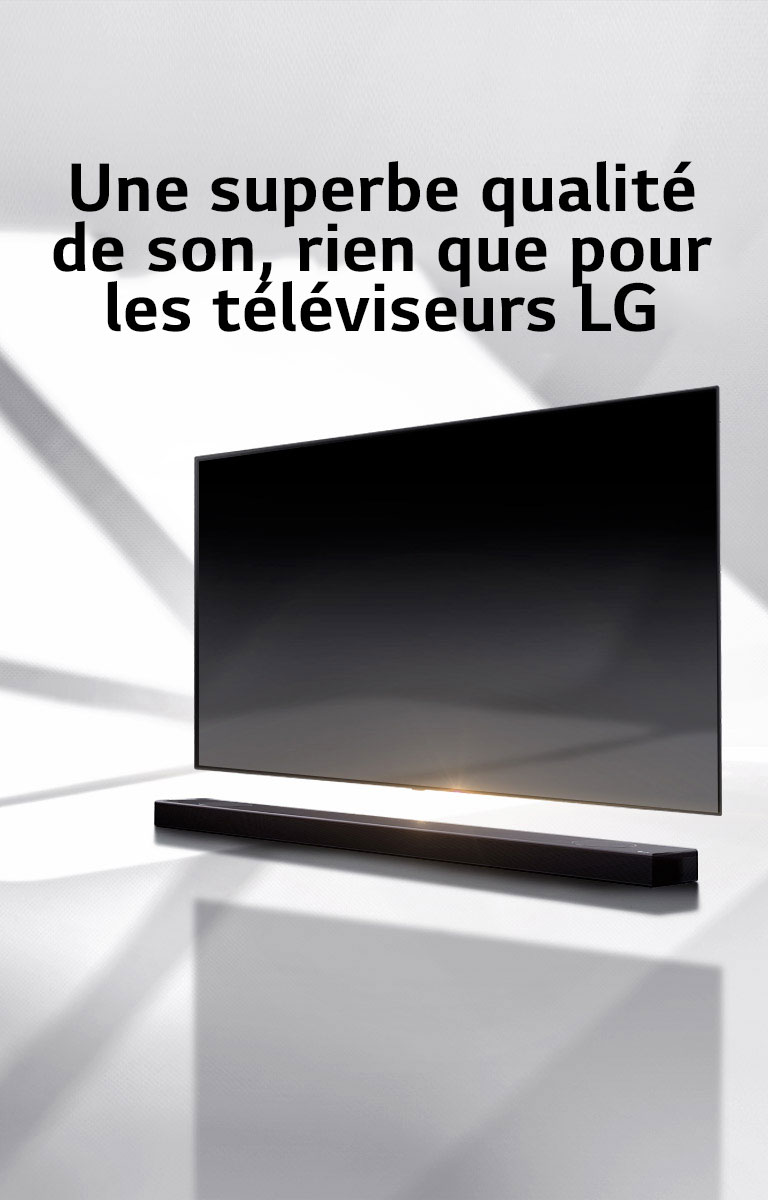 Une superbe qualité de son, rien que pour les téléviseurs LG