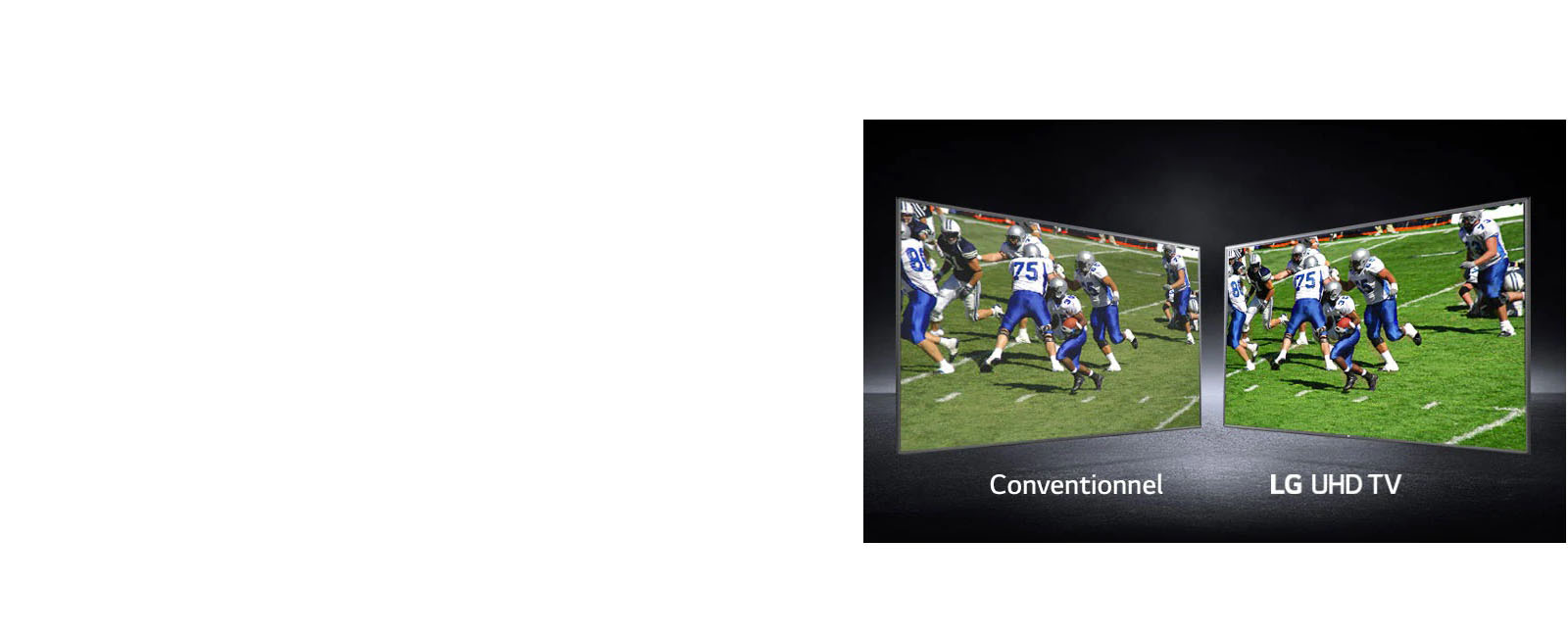 Image de joueurs jouant sur un terrain de football illustrée sur deux écrans. L’un est un écran conventionnel et l’autre un téléviseur UHD.
