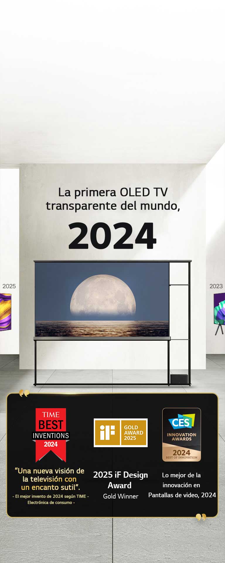 LG TV. El título dice: La primera OLED TV transparente del mundo, 2024. Menciones del premio junto a la TV LG Signature OLED T. Los mejores inventos de 2024 según Time, una nueva visión de la televisión con un encanto sutil, 2025. Ganador del premio de oro de iF Design Award. Lo mejor de la innovación en Pantallas de video 2024, premios CES Innovation Awards.