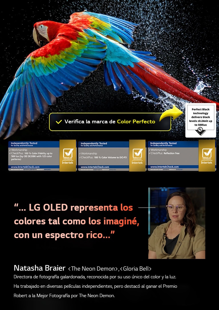 Un loro colorido en ultra alta definición sobre un fondo negro. A su alrededor hay gotas de agua suspendidas en el aire. La imagen muestra un Color Perfecto, ya que cada tono diferente del cuerpo del loro es vibrante y vívido. El fondo oscuro con salpicaduras de agua detalladas también resalta cómo la pantalla está libre de reflejos. Se observan diferentes certificaciones de logotipos de UL e Intertek. Estos se refieren a su 100&nbsp;% de fidelidad de color, 100&nbsp;% de volumen de color y su afirmación de ausencia de reflejos. También se observa un texto; verifica la marca de certificación Color Perfecto.