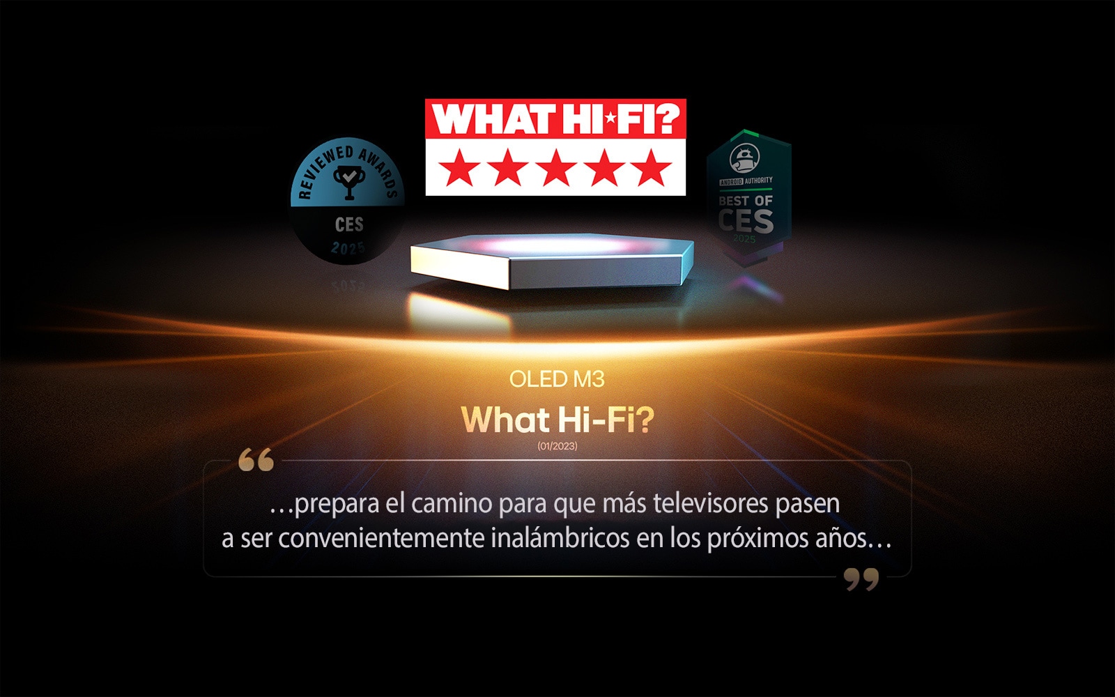 Premio otorgado al OLED M3 por What Hi-Fi. Un extracto de su reseña dice: prepara el camino para que más televisores pasen a ser convenientemente inalámbricos en los próximos años.