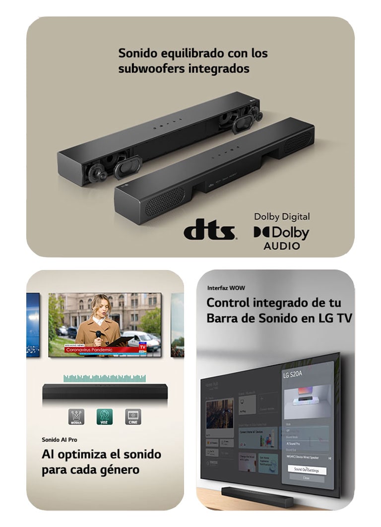 En la imagen de la izquierda se encuentran colocadas 2 unidades de Soundbar S20A, una mostrando sus partes internas como woofers y tweeters sin rejilla y otra mostrando la parte posterior. En el lado derecho se muestran el logo dts y el logo de audio Dolby digital. En la imagen del centro se muestran 3 pantallas de TV: Un escenario y un micrófono en su mano, una reportera hablando con un micrófono y una tableta en cada mano y un caballo. Debajo de los televisores se encuentra colocada la barra de sonido SH5A con gráficos de ecualización. En la parte inferior se presentan 3 íconos: MÚSICA, VOZ y CINE. En la imagen de la derecha se muestra un televisor montado en la pared con la pantalla de inicio de LG webOS y el SH5A se encuentra colocado debajo del televisor, sobre la mesa del televisor. A la izquierda se muestra parcialmente un control remoto de TV LG y a la derecha 4 íconos muestran las funciones de la Interfaz WOW.