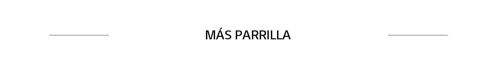 MÁS PARRILLA