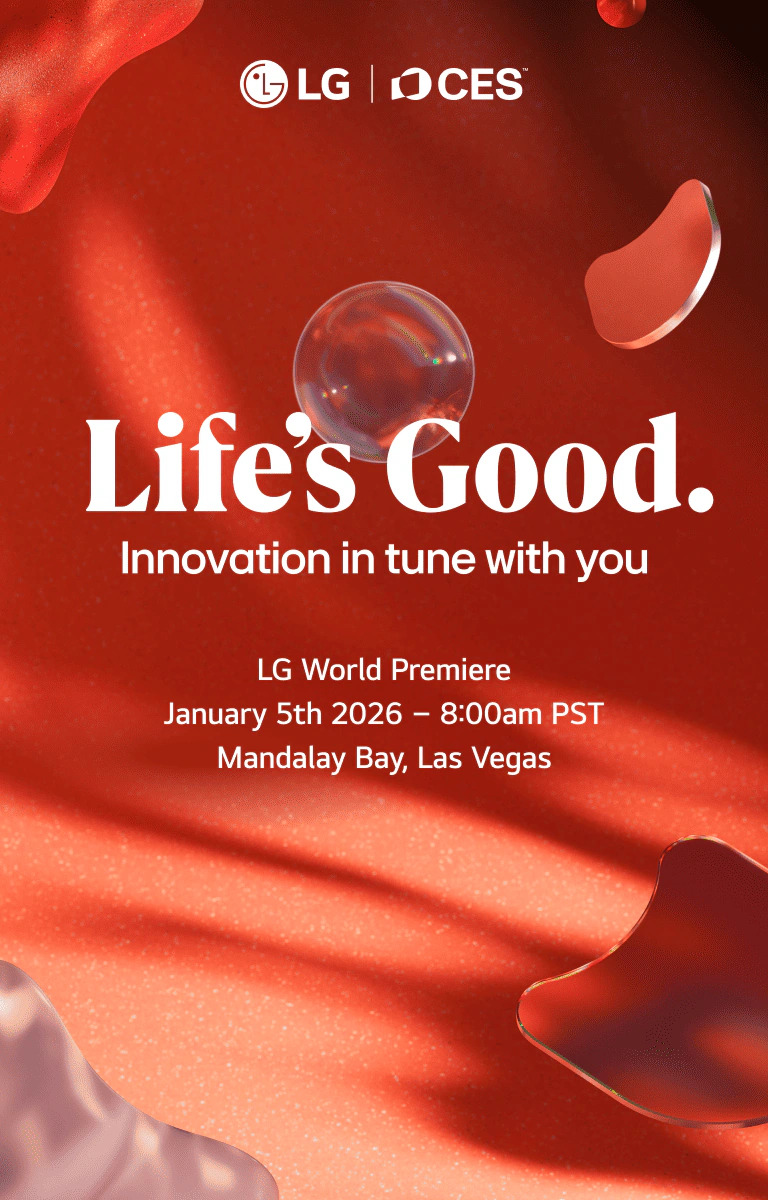 Life's Good. Innovation in tune with you LG World Premiere January 5th 2026 - 8:00am PST Mandalay Bay, Las Vegas