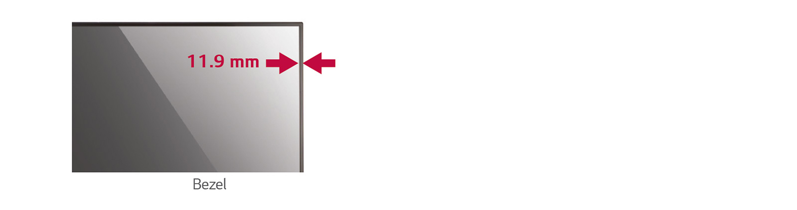 Slimmer Bezel<br>1