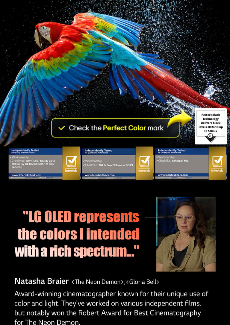 Colorful parrot in ultra-high definition against a black background. Water drops are suspended in the air all around it. The image showcases Perfect Color as each different hue on the parrot's body is vibrant and vivid. The dark background with the detailed water splashes also highlights how the screen is reflection-free. Different logo certifications from UL and Intertek are visible. These refer to its 100% Color Fidelity, 100% Color Volume, and reflection-free claim. Text is also visible, check the Perfect Color certification mark.