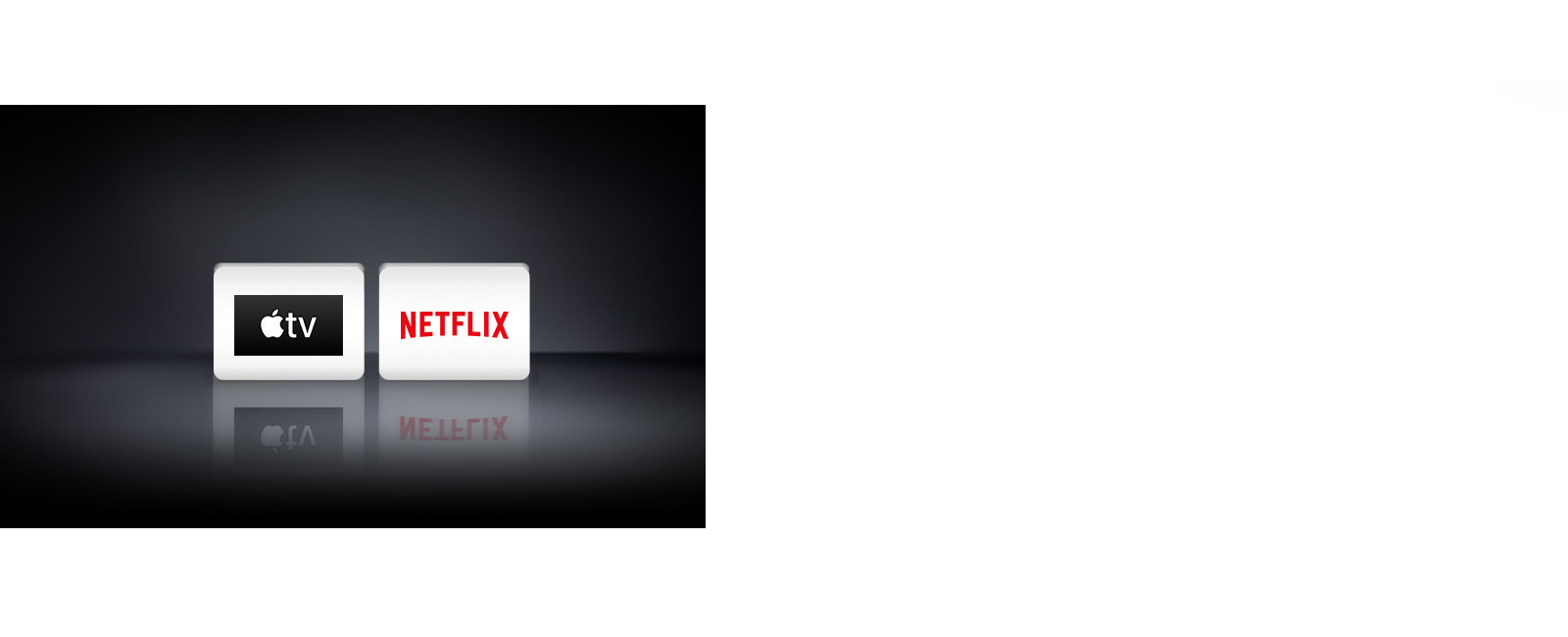 Two app logos shown from left to right: Netflix and  Apple TV