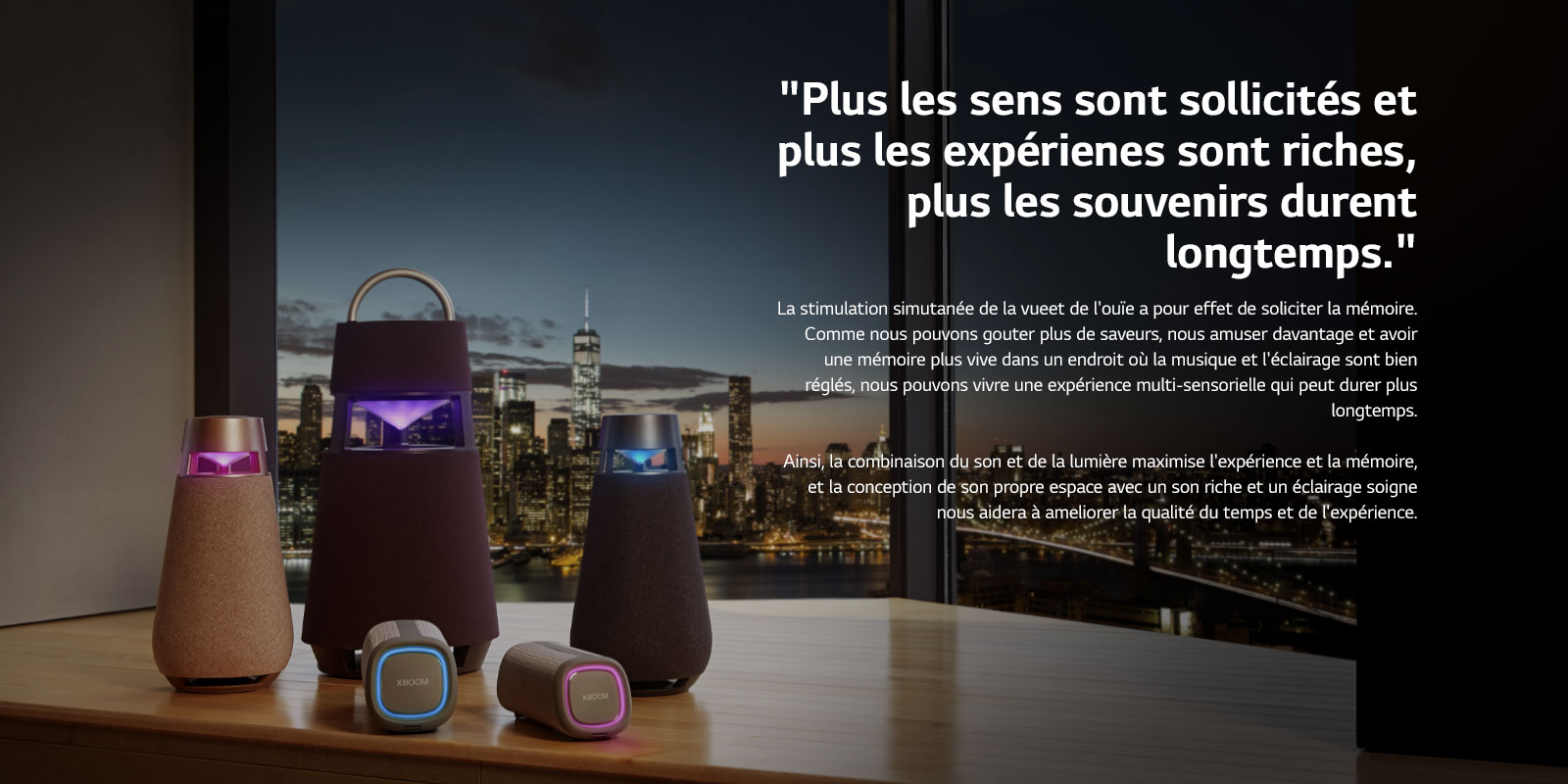 "Plus les sens sont sollicités et plus les expérienes sont riches, plus les souvenirs durent longtemps."