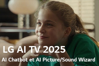 On voit le titre, LG AI TV 2025, Al Chatbot et Al Picture/Sound Wizard. Une fille est assise, souriante et regarde au loin. 