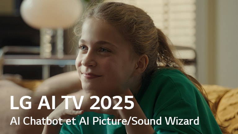 On voit le titre, LG AI TV 2025, Al Chatbot et Al Picture/Sound Wizard. Une fille est assise, souriante et regarde au loin. 
