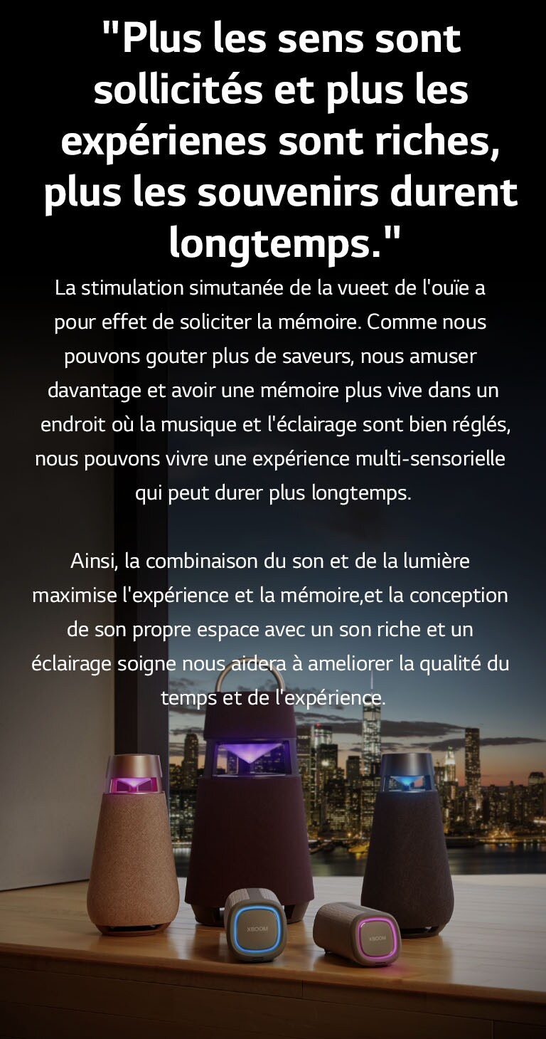 "Plus les sens sont sollicités  et plus les expérienes sont riches,  plus les souvenirs durent longtemps."