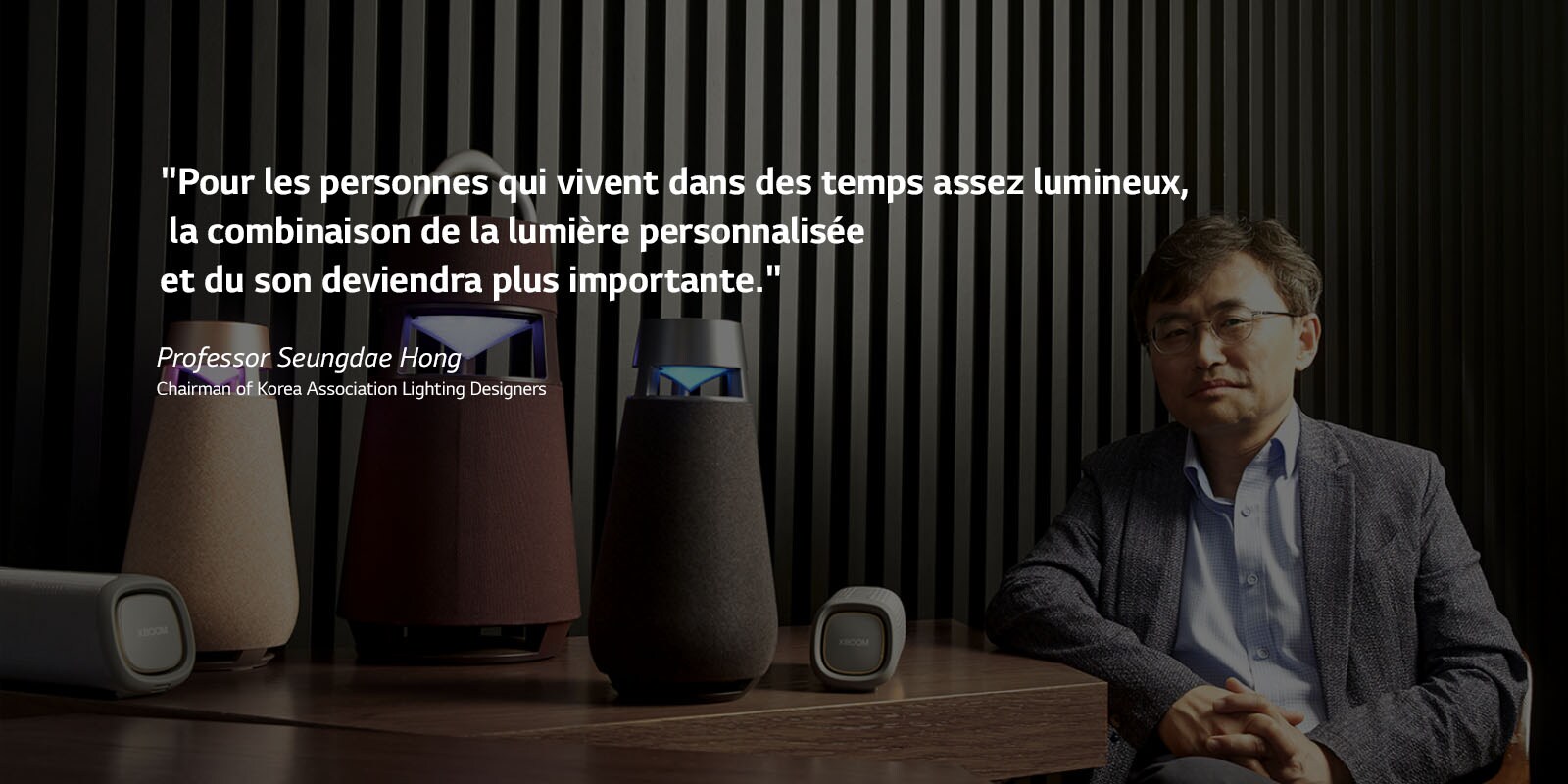 "Pour les personnes qui vivent dans des temps assez lumineux, la combinaison de la lumière personnalisée et du son deviendra plus importante. 