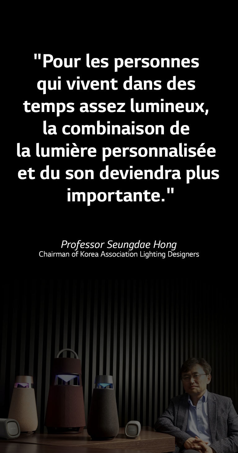 "Pour les personnes qui vivent dans des temps assez lumineux, la combinaison de la lumière personnalisée et du son deviendra plus importante. 