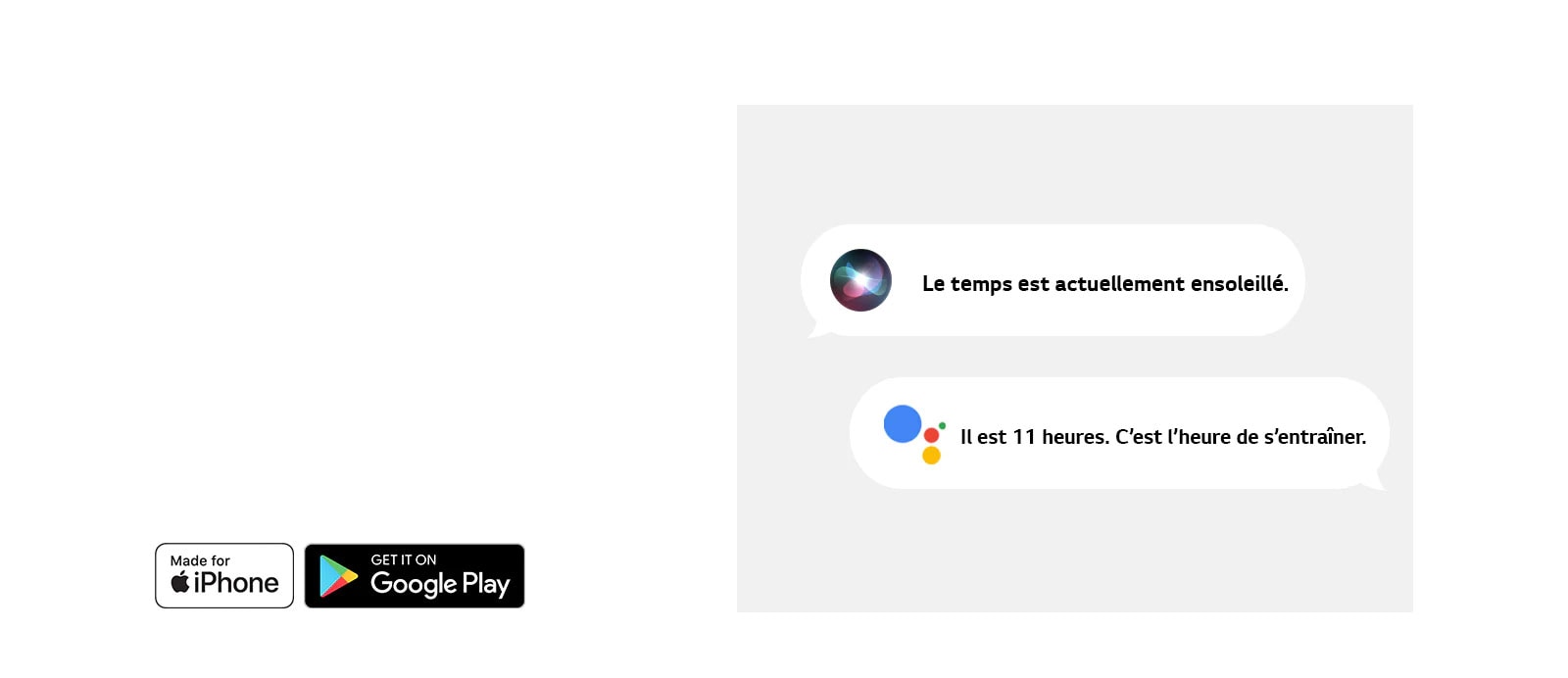 Logo de l’Apple Store. Logo Google Play. Image de Siri disant « Le temps est actuellement ensoleillé » et de l’Assistant Google disant « Il est 11 heures. C’est l’heure de s’entraîner. »