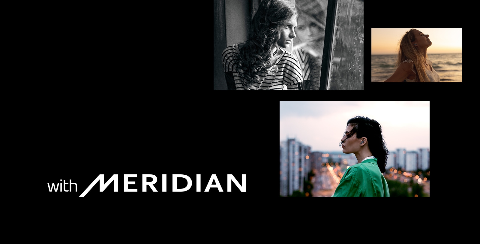 Une image d’une femme regardant par la fenêtre, d'une femme qui écoute de la musique sur la plage au coucher du soleil et d’une femme portant des écouteurs avec la ville en arrière-plan. Le logo de Meridian se trouve à côté de l'image.