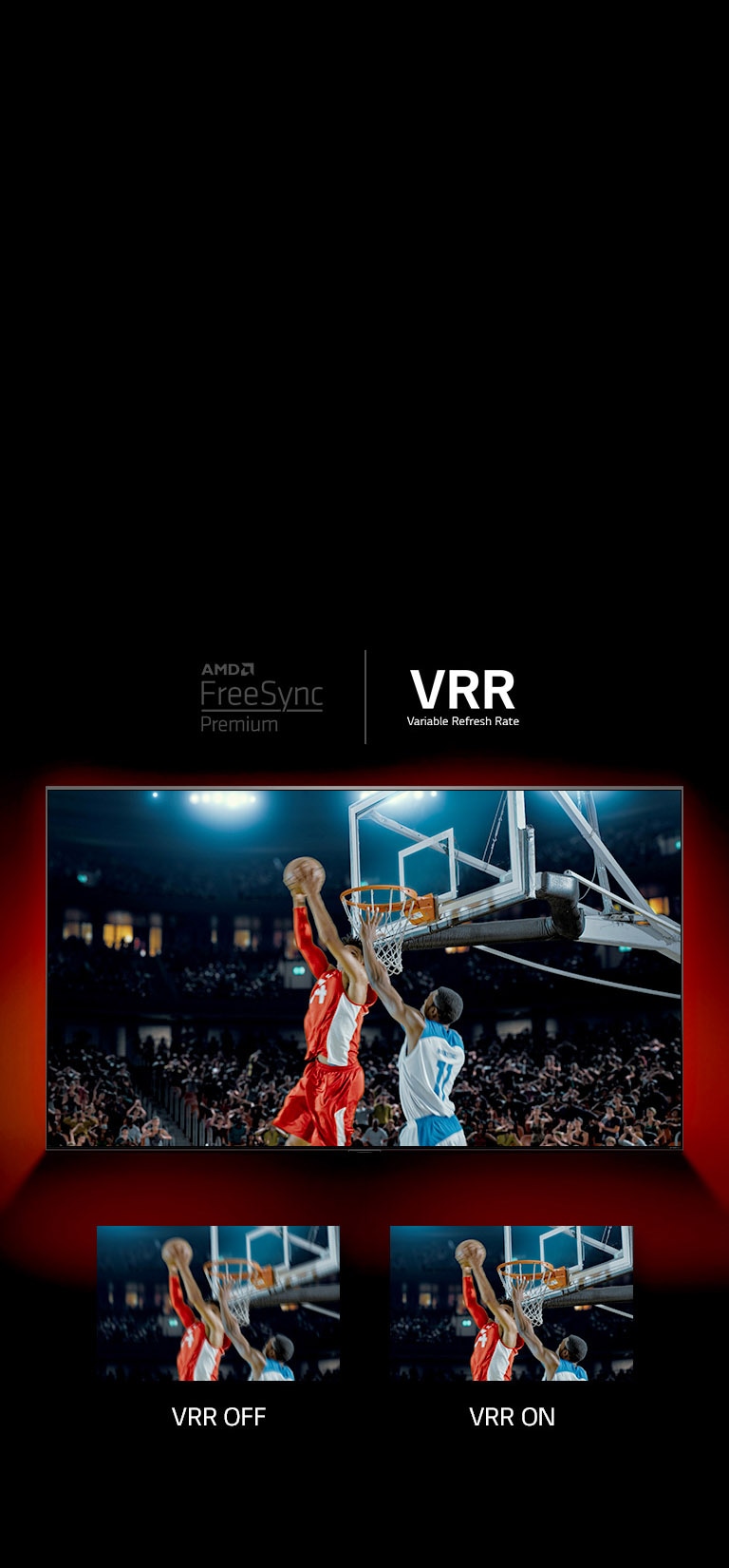 On peut voir un téléviseur QNED debout devant le mur rouge - l’image à l’écran montre un match de basket avec deux joueurs qui jouent. Juste en dessous, on peut voir deux zones d’image. À gauche, on peut voir le texte VRR OFF et une image floue de la même scène, tandis qu’à droite, on peut voir le texte VRR ON et la même image.