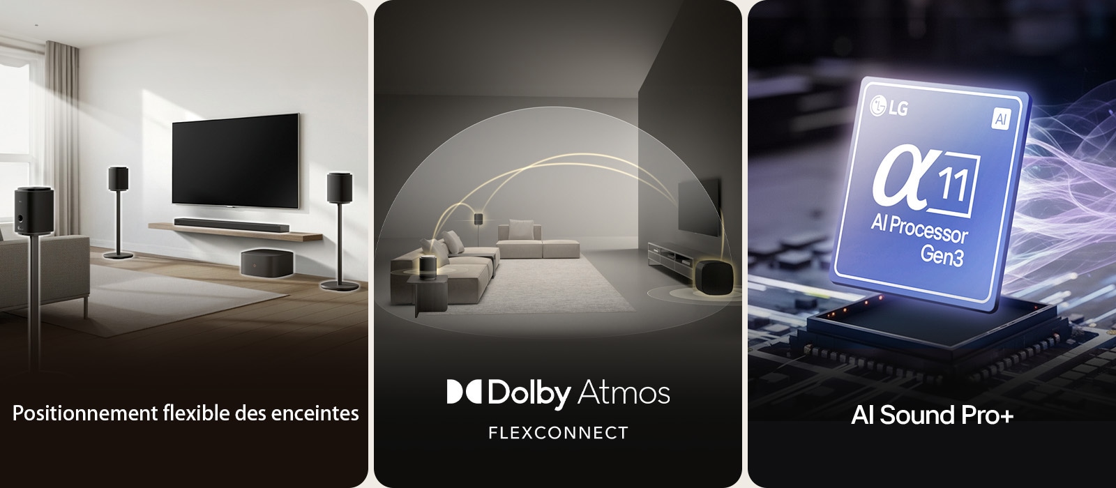 1) LG Sound Suite placée dans un salon, démontrant un placement flexible des enceintes pour un système audio immersif à domicile 2) La LG Sound Suite avec technologie Dolby Atmos FlexConnect détecte l’emplacement de chaque enceinte pour optimiser les systèmes de son surround 3) Gros plan du processeur LG Alpha 11 AI Gen3 qui brille pour représenter la technologie AI Sound Pro+