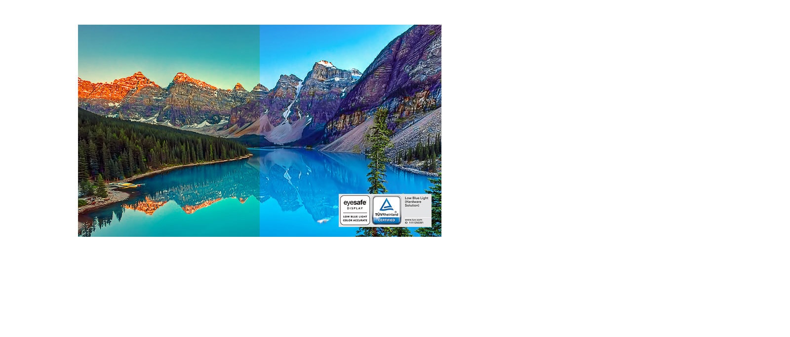 Live Color Low Blue Light (Наситени цветове с ниско ниво на синята светлина) на LG със сертифициране на дисплея Eyesafe® от TÜV Rheinland помага да защитите очите си от синята светлина.