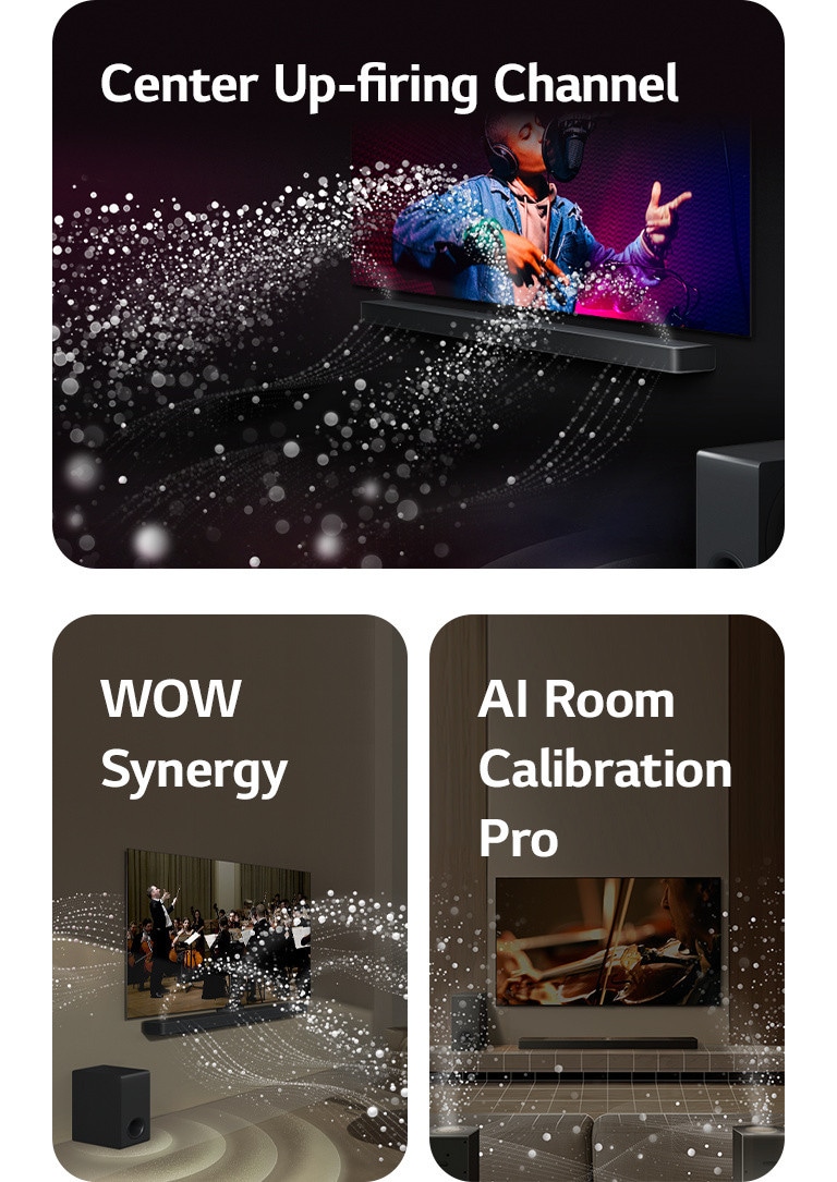 LG телевизор и LG саундбар във всекидневна, като се възпроизвежда музикално изпълнение. Бели ситни капчици, представляващи звукови вълни, се издигат нагоре и напред от саундбара, а субуферът създава звуков ефект отдолу.  LG телевизор и LG саундбар във всекидневна с оркестрово изпълнение. Белите вълни от ситни капчици, представляващи звукови вълни, се издигат нагоре и напред от саундбара и се проектират от телевизора, докато субуферът създава звуков ефект отдолу.  LG телевизор, LG саундбар, задните високоговорители и субуферите са във всекидневната. В помещението се вижда решетка, която прилича на сканиране на пространството. Белите звукови вълни, съставени от капки, показват, че задните високоговорители и саундбара свирят в хармония.