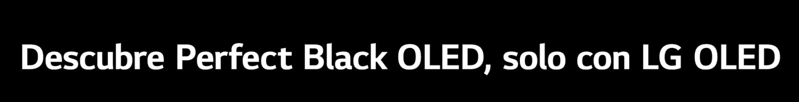 El título dice: Descubre OLED Negro Perfecto, solo con LG OLED.